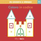 Coloro in codice. Mi diverto e imparo. Ediz. a colori