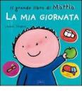 La mia giornata. Il grande libro di Mattia. Ediz. a colori
