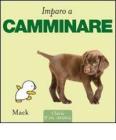 Imparo a camminare. Ediz. illustrata