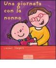 Una giornata con la nonna. Ediz. illustrata