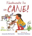 Finalmente ho un cane! Ediz. illustrata