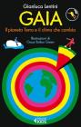 Gaia. Il pianeta Terra e il clima che cambia