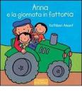 Anna e la giornata in fattoria. Ediz. illustrata