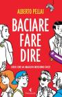 Baciare fare dire. Cose che ai maschi nessuno dice