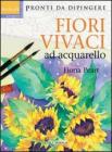 Fiori vivaci ad acquarello. Ediz. illustrata