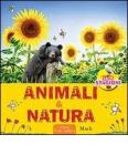 Animali & natura. Ediz. illustrata