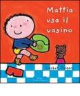 Mattia usa il vasino. Ediz. illustrata