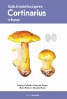 Guida introduttiva al genere Cortinarius in Europa. Ediz. illustrata Guida introduttiva al genere Cortinarius in Europa. Ediz. illustrata