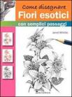 Come disegnare fiori esotici con semplici passaggi. Ediz. illustrata