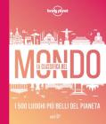 La classifica del mondo. I 500 luoghi più belli del pianeta. Ediz. illustrata