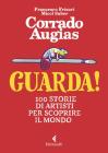 Guarda! 100 storie di artisti per scoprire il mondo. Ediz. a colori