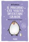 Il pinguino che voleva diventare grande. Ediz. a colori