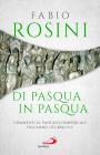 Di Pasqua in Pasqua. Commenti al Vangelo domenicale dell'anno liturgico C