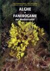 Alghe e fanerogame del Mediterraneo. Ediz. illustrata