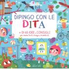 Dipingo con le dita. + di 65 idee e consigli per creare tanti disegni divertenti. Ediz. illustrata