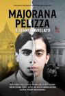 Majorana-Pelizza. Il segreto svelato. Rolando Pelizza ci parla degli ultimi suoi trent'anni (1992-2022) di collaborazione con Ettore Majorana Majorana-Pelizza. Il segreto svelato. Rolando Pelizza ci parla degli ultimi suoi trent'anni (1992-2022) di collaborazione con Ettore Majorana