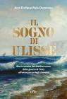 Il sogno di Ulisse. Storia umana del Mediterraneo dalla guerra di Troia all'emergenza degli sbarchi