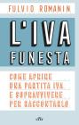 L'IVA funesta. Come aprire una partita IVA e sopravvivere per raccontarlo. Con e-book