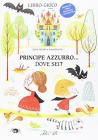 Principe azzurro... dove sei? Ediz. a colori
