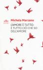 L'amore è tutto: è tutto ciò che so dell'amore