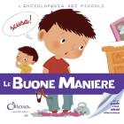 Le buone maniere. L'enciclopedia dei piccoli. Con adesivi. Ediz. illustrata