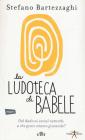 La ludoteca di Babele. Dal dado ai social network: a che gioco stiamo giocando? Con e-book