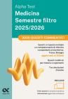 Alpha Test Medicina. Semestre filtro. 3000 quesiti commentati 2025. Per superare le tre prove finali di accesso al secondo semestre di Medicina. Ediz. MyDesk. Con so