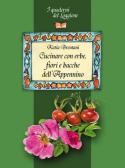 Cucinare con erbe, fiori e bacche dell'Appennino edito da Edizioni del Loggione
