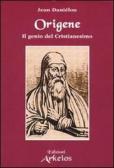 Origene. Il genio del Cristianesimo edito da Edizioni Arkeios