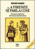 A Firenze si parla così. Frasario moderno del vernacolo fiorentino edito da Sarnus