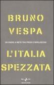L' Italia spezzata. Un paese a metà tra Prodi e Berlusconi edito da Mondadori