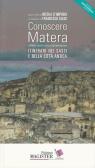 Conoscere Matera. Capitale europea della cultura nel 2019. Itinerari nei Sassi e nella città antica edito da Edizioni Magister
