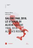 Salemi 1968, 2018. Le stanze di Alicia-Salemi 1968, 2018. Alicia's rooms. Ediz. bilingue edito da Anteferma Edizioni