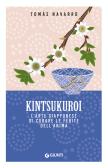 Kintsukuroi. L'arte giapponese di curare le ferite dell'anima edito da Giunti Editore