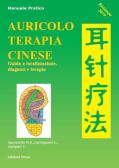 Auricoloterapia cinese. Guida a localizzazione, diagnosi e terapia edito da Prosa Edizioni