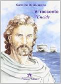 Vi racconto l'Eneide. Per la Scuola media per Scuola secondaria di I grado (medie inferiori)