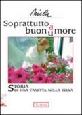 Soprattutto buonu(a)more. Storia di una casetta nella selva edito da Nerbini