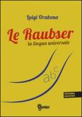 Le Raubser. La lingua universale edito da Enter