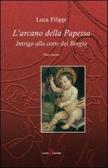 L' arcano della papessa. Intrigo alla corte dei Borgia edito da Leone