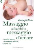 Massaggio al bambino, messaggio d'amore. Manuale pratico di massaggio infantile per genitori edito da Bonomi