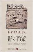 Il mondo di Ben Hur. Lo spettacolo delle corse nell'antica Roma edito da Laterza