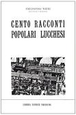 Cento racconti popolari lucchesi edito da Libreria Editrice Fiorentina