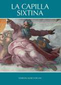 La Capilla Sixtina edito da Edizioni Musei Vaticani