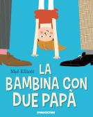 La bambina con due papà. Ediz. a colori edito da De Agostini