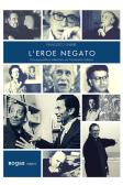 L' eroe negato. Omosessualità e letteratura nel Novecento italiano edito da Rogas