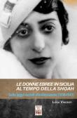 Le donne ebree in Sicilia al tempo della Shoah. Dalle leggi razziali alla liberazione (1938-1943) edito da Edizioni Ex Libris