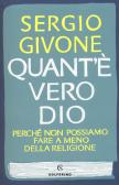 Quant'è vero Dio. Perché non possiamo fare a meno della religione edito da Solferino