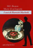 Morte di un'ingorda. I casi di Hamish Macbeth edito da Astoria