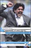 Maradona. «Il calcio sono io» edito da LIT Edizioni