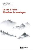 Lo zen e l'arte di scalare le montagne edito da Monterosa Edizioni.it